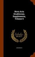Nova Acta Eruditorum. Supplementa, Volume 6 di Anonymous edito da Arkose Press