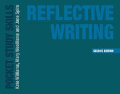 Reflective Writing di Kate Williams, Mary Woolliams, Jane Spiro edito da RED GLOBE PR