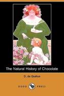 The Natural History Of Chocolate (dodo Press) di D De Quelus edito da Dodo Press