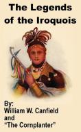 The Legends of the Iroquois di William W. Canfield, The Cornplanter edito da INTL LAW & TAXATION PUBL