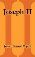 Joseph II di James Franck Bright edito da INTL LAW & TAXATION PUBL