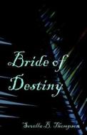 Bride Of Destiny di Sovella B Thompson edito da America Star Books
