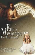 Fate's Messenger: The Beginning di Samantha L. Lacoss edito da PUBLISHAMERICA
