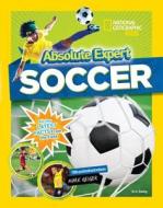 Absolute Expert: Soccer di National Geographic Kids edito da National Geographic Kids