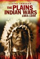 The Plains Indian Wars 1864-1890 di Andrew Langley edito da HEINEMANN LIB