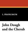 John Dough and the Cherub di L. Frank Baum edito da Wildside Press