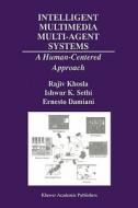 Intelligent Multimedia Multi-Agent Systems di Ernesto Damiani, Rajiv Khosla, Ishwar K. Sethi edito da Springer US