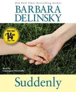 Suddenly di Barbara Delinsky edito da Simon & Schuster Audio