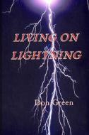 Living on Lightning di MR Don Green edito da Createspace