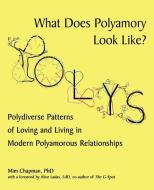 What Does Polyamory Look Like? di Mim Chapman edito da iUniverse