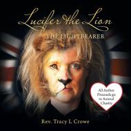 Lucifer the Lion di Reverend Tracy L. Crowe edito da Balboa Press