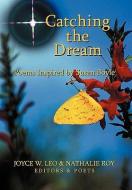 Catching the Dream di Joyce W. Leo, Nathalie Roy edito da Xlibris