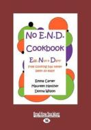 No E.n.d. Cookbook di Emma Carter, Donna Wilson, Maureen Hatcher edito da Readhowyouwant.com Ltd