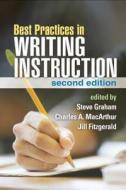 Best Practices In Writing Instruction, Second Edition di Steve Graham edito da Guilford Publications