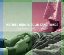 Lippincott's Nursing Solutions Inspired Nurses Do Amazing Things 2013 Calendar di Williams Lippincott edito da Lippincott Williams & Wilkins