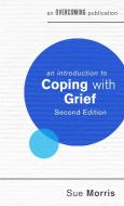 An Introduction to Coping with Grief, 2nd Edition di Sue Morris edito da Little, Brown Book Group