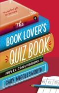 The Book Lover's Quiz Book di Gary Wigglesworth edito da Little, Brown Book Group
