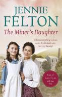 The Miner's Daughter: The Families of Fairley Terrace Sagas 2 di Jennie Felton edito da Headline Publishing Group