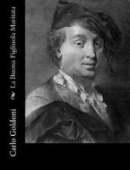 La Buona Figliuola Maritata di Carlo Goldoni edito da Createspace