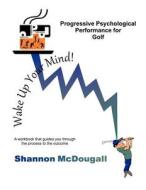 Progressive Psychological Performance for Golf di Shannon McDougall edito da Createspace