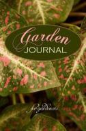 Garden Journal for Gardeners di Lori Smaltz edito da Createspace