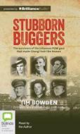 Stubborn Buggers: The Survivors of the Infamous POW Gaol That Made Changi Look Like Heaven di Tim Bowden edito da Bolinda Audio