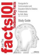 Studyguide For Communication And Education Skills For Dietetics Professionals By Holli, Betsy di Cram101 Textbook Reviews edito da Cram101