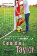 Defending Taylor di Miranda Kenneally edito da Sourcebooks, Inc