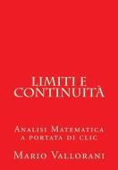 Limiti E Continuita: Analisi Matematica a Portata Di CLIC di Prof Mario Vallorani edito da Createspace