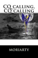 CQ Calling, CQ Calling di Dean Moriarty edito da Createspace