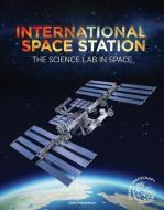International Space Station: The Science Lab in Space di John Hamilton edito da A&D XTREME