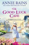 The Good Luck Cafe di Annie Rains edito da FOREVER