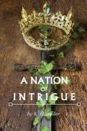 A Nation of Intrigue di K. Oliander edito da Createspace Independent Publishing Platform