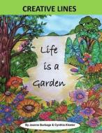 Life Is a Garden: Colorful Quotes di Cynthia Kloeter, Jeanne Burbage edito da Createspace Independent Publishing Platform
