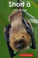 Vowels: Short a Vowel (CVC Words) di Birchall Publishing edito da Createspace Independent Publishing Platform