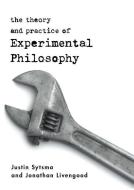The Theory and Practice of Experimental Philosophy di Justin Sytsma, Jonathan Livengood edito da Broadview Press Ltd