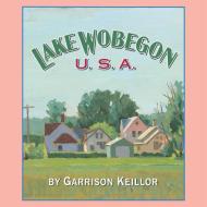 Lake Wobegon U.S.A. di Garrison Keillor edito da HighBridge Audio