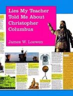 Lies My Teacher Told Me about Christopher Columbus: What Your History Books Got Wrong di James W. Loewen edito da New Press