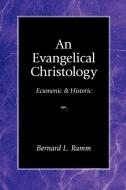 An Evangelical Christology di Bernard L. Ramm edito da Regent College Publishing