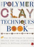 The Polymer Clay Techniques Book di Sue Heaser edito da NORTHLIGHT