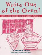 Write Out of the Oven! di Josephine M. Waltz edito da Teacher Ideas Press(NH)