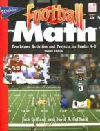 Football Math: Touchdown Activities and Projects for Grades 4-8 di Jack Coffland, David A. Coffland edito da Good Year Books