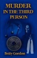 Murder in the Third Person di Betty Gordon edito da L & L DREAMSPELL