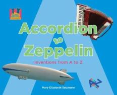 Accordion to Zeppelin: Inventions from A to Z di Mary Elizabeth Salzmann edito da Super Sandcastle