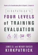Kirkpatrick's Four Levels of Training Evaluation di James D. Kirkpatrick, Wendy Kayser Kirkpatrick edito da ASSN FOR TALENT DEVELOPMEN