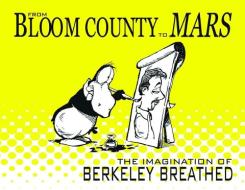 From Bloom County To Mars The Imagination Of Berkeley Breathed di Berkeley Breathed edito da Idea & Design Works
