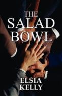 The Salad Bowl di Elsia Kelly edito da America Star Books