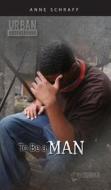 To Be a Man di Anne Schraff edito da Saddleback Educational Publishing, Inc.