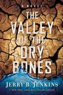 The Valley of the Dry Bones di Jerry B. Jenkins edito da WORTHY PUB