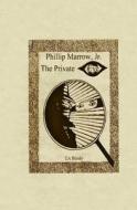 Phillip Marrow, Jr.: The Private Eye di Ea Bundy edito da Singing Winds Press